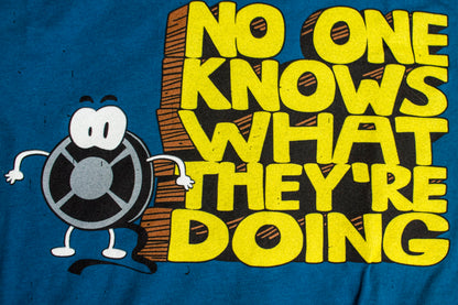 No One Knows What They're Doing - T Shirt